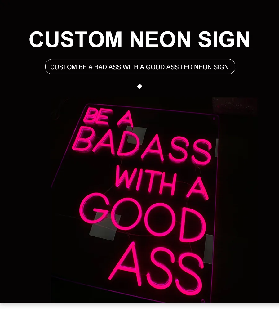 Custom BE A BAD ASS WITH A GOOD ASS LED Neon Sign